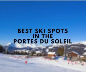 best ski spots in the portes du Soleil