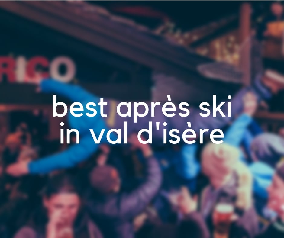 Best Apres Ski in Val dIsere