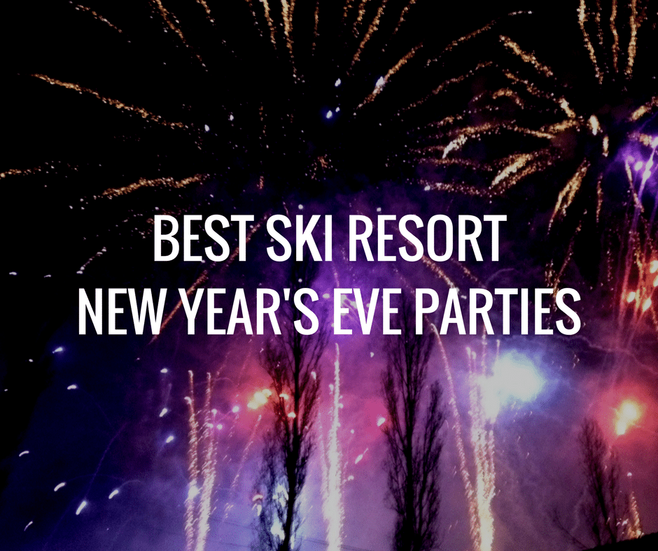 Best Ski Resort New Years Eve Parties